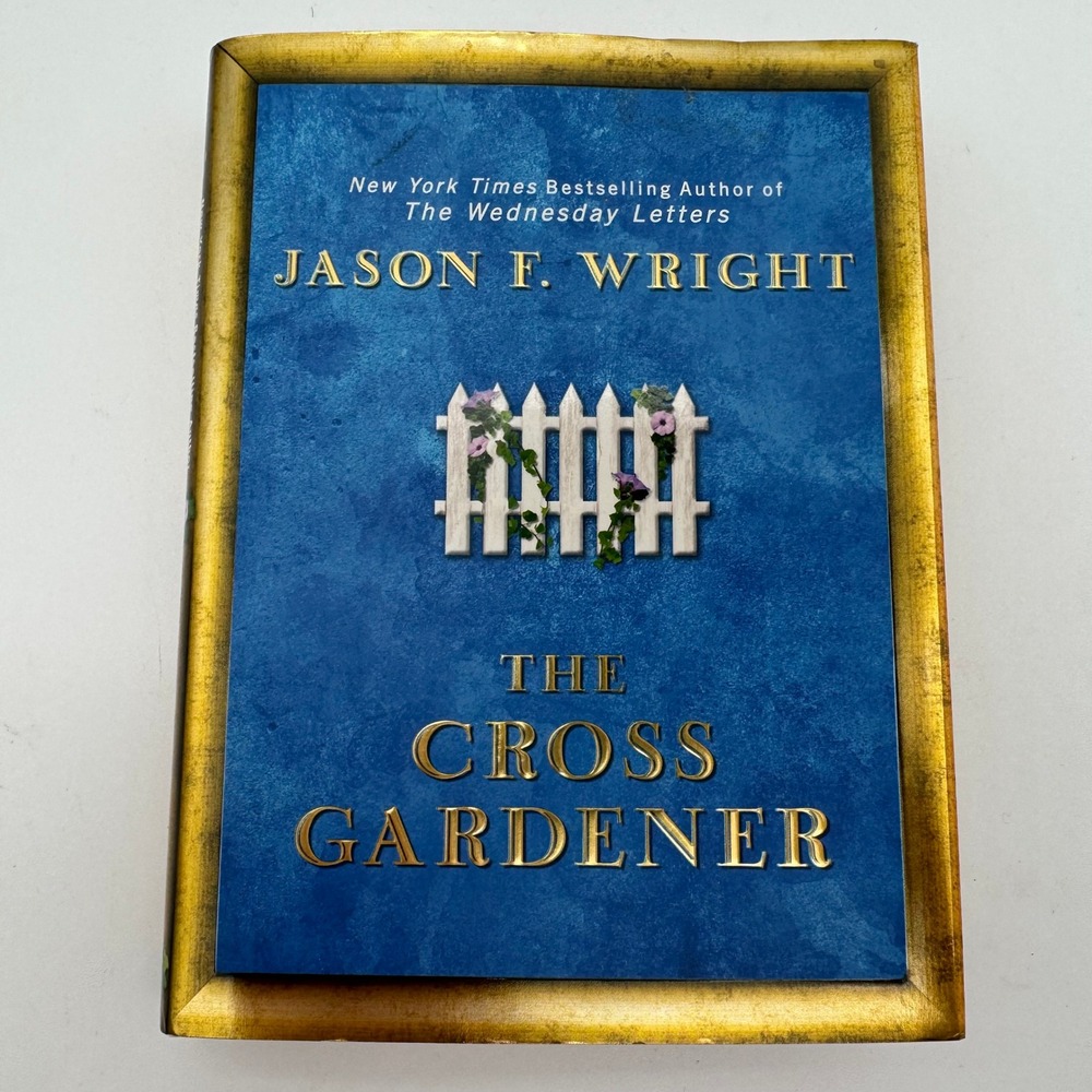 The Cross Gardener‎ Jason F. Wright 2010 First Edition Hardcover Book